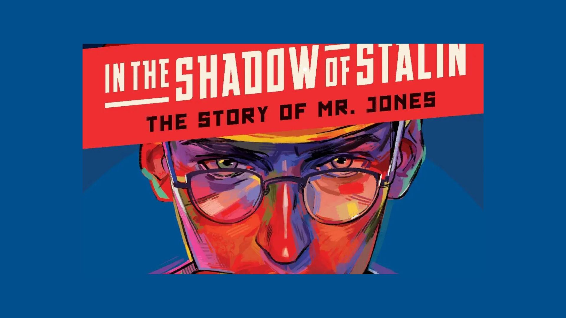 In the Shadow of Stalin: The Story of Mr. Jones