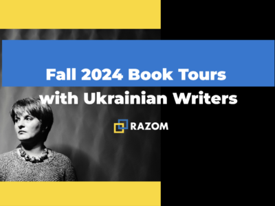 Razom Announces Fall 2024 Book Tours with Ukrainian Writers